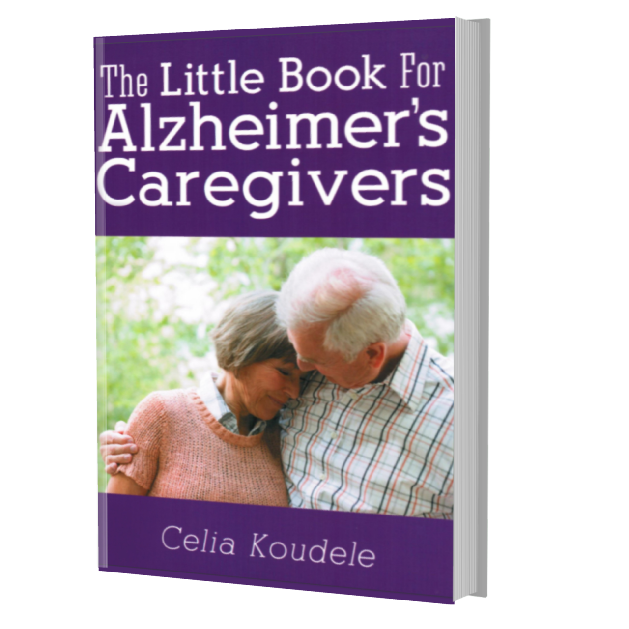 The Little Book For Alzheimer s Caregivers Written By Celia Koudele